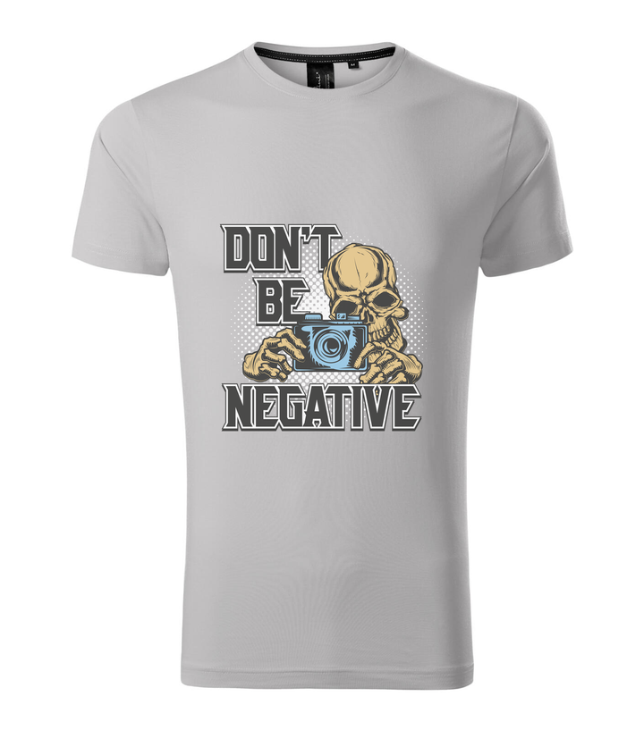 Don't be negative (color) - Prémium férfi póló ezüstszürke