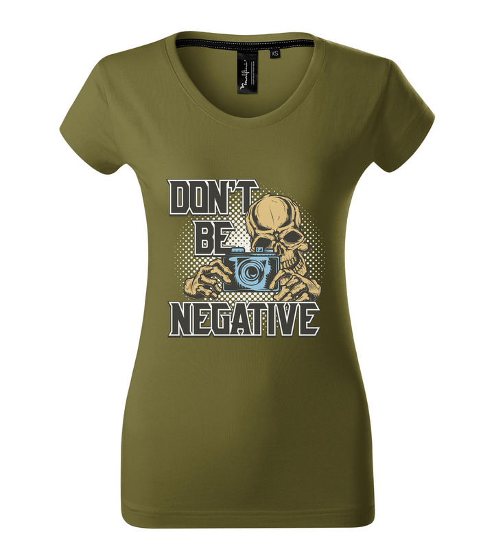 Don't be negative (color) - Prémium női póló avokádózold