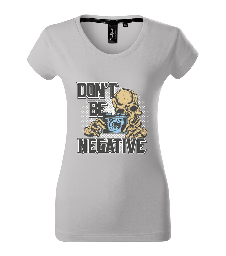 Don't be negative (color) - Prémium női póló ezüstszürke
