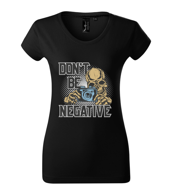 Don't be negative (color) - Prémium női póló fekete