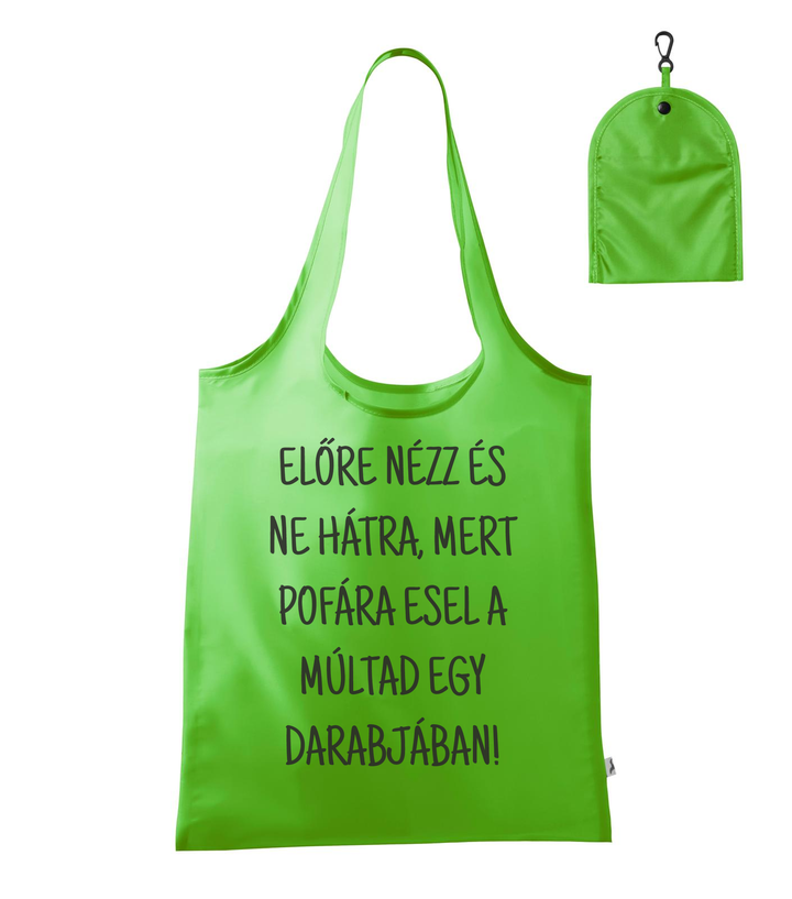 Előre nézz és ne hátra, mert pofára esel a múltad egy darabjában - Bevásárló táska almazöld