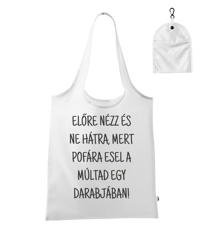 Előre nézz és ne hátra, mert pofára esel a múltad egy darabjában - Bevásárló táska fehér