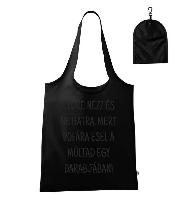 Előre nézz és ne hátra, mert pofára esel a múltad egy darabjában - Bevásárló táska fekete