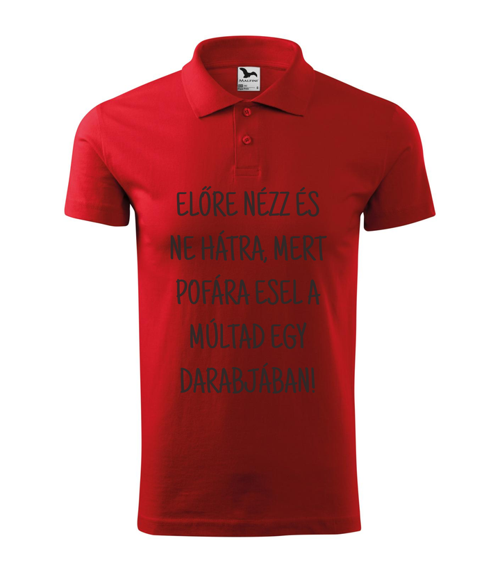 Előre nézz és ne hátra, mert pofára esel a múltad egy darabjában - Galléros férfi póló piros