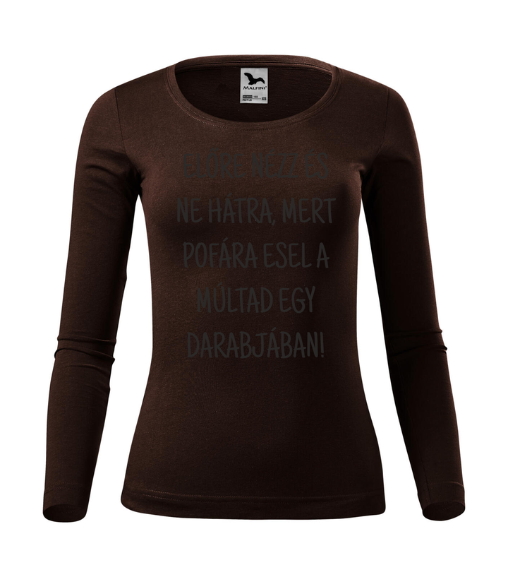 Előre nézz és ne hátra, mert pofára esel a múltad egy darabjában - Hosszú ujjú női póló kávé