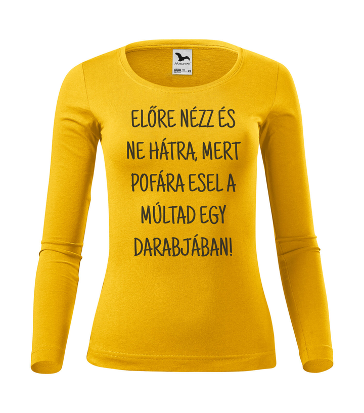 Előre nézz és ne hátra, mert pofára esel a múltad egy darabjában - Hosszú ujjú női póló sárga