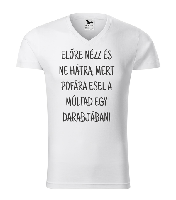 Előre nézz és ne hátra, mert pofára esel a múltad egy darabjában - V-nyakú férfi póló fehér