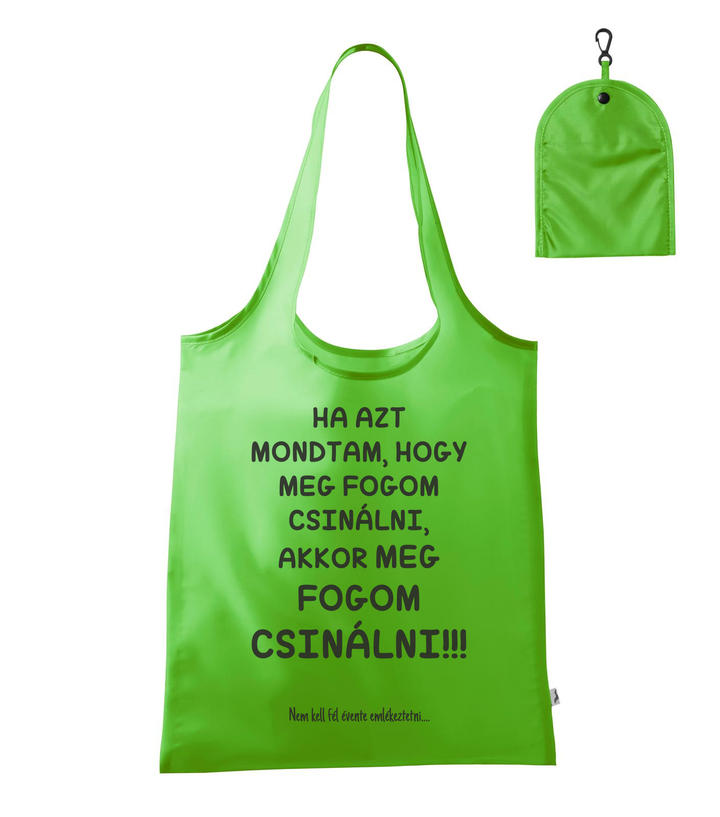 Ha azt mondtam, hogy meg fogom csinálni, akkor meg fogom csinálni, nem kell fél évente emlékeztetni - Bevásárló táska almazöld