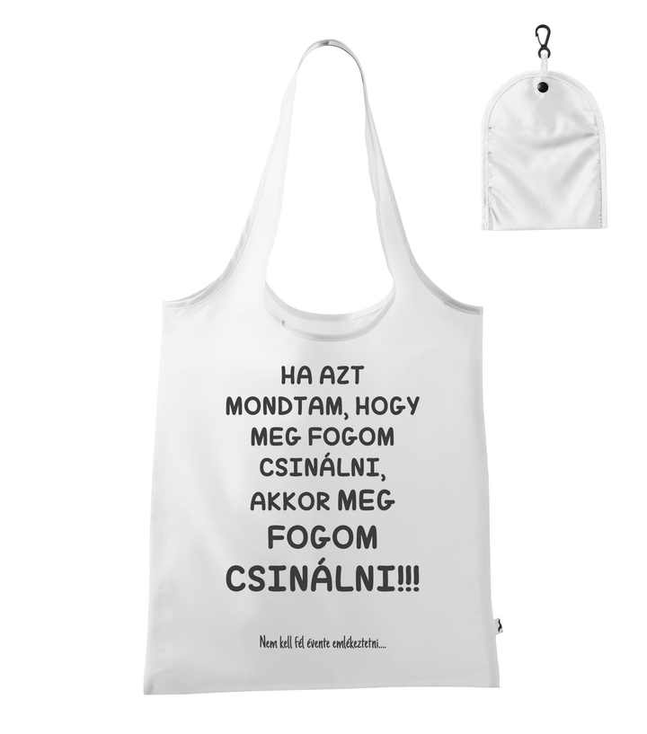 Ha azt mondtam, hogy meg fogom csinálni, akkor meg fogom csinálni, nem kell fél évente emlékeztetni - Bevásárló táska fehér
