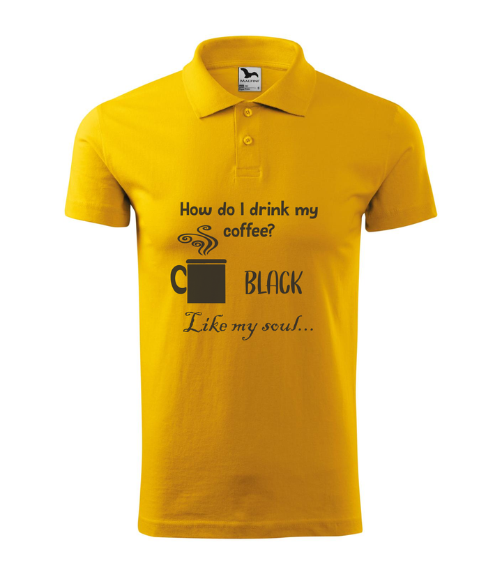 How do I drink my coffee? Black. Like my soul - Galléros férfi póló sárga