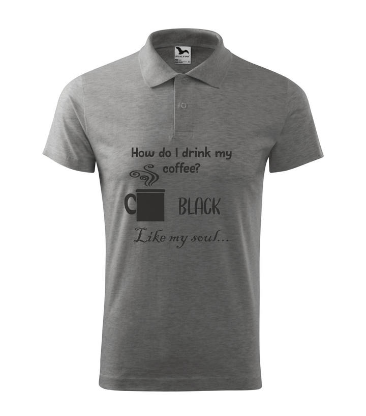 How do I drink my coffee? Black. Like my soul - Galléros férfi póló sötétszürke