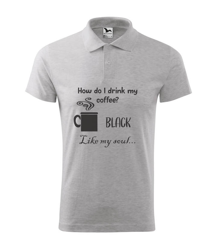 How do I drink my coffee? Black. Like my soul - Galléros férfi póló világosszürke