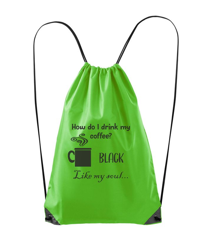 How do I drink my coffee? Black. Like my soul - Hátizsák almazöld