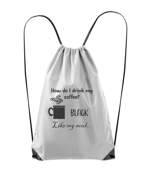 How do I drink my coffee? Black. Like my soul - Hátizsák fehér