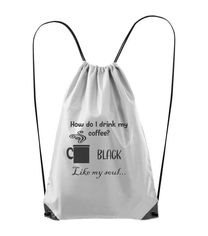 How do I drink my coffee? Black. Like my soul - Hátizsák fehér