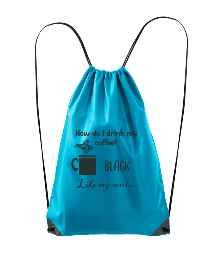How do I drink my coffee? Black. Like my soul - Hátizsák türkiz