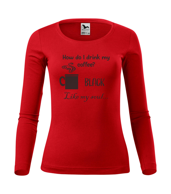 How do I drink my coffee? Black. Like my soul - Hosszú ujjú női póló piros