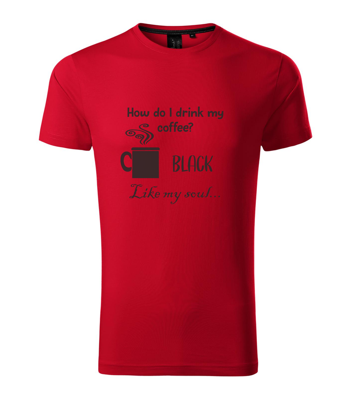 How do I drink my coffee? Black. Like my soul - Prémium férfi póló F1 piros
