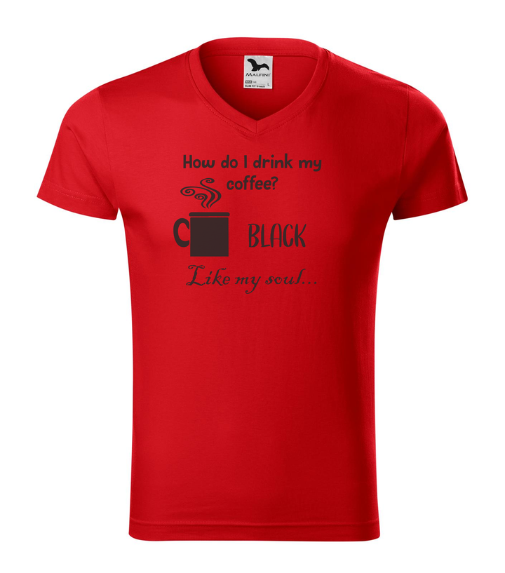 How do I drink my coffee? Black. Like my soul - V-nyakú férfi póló piros