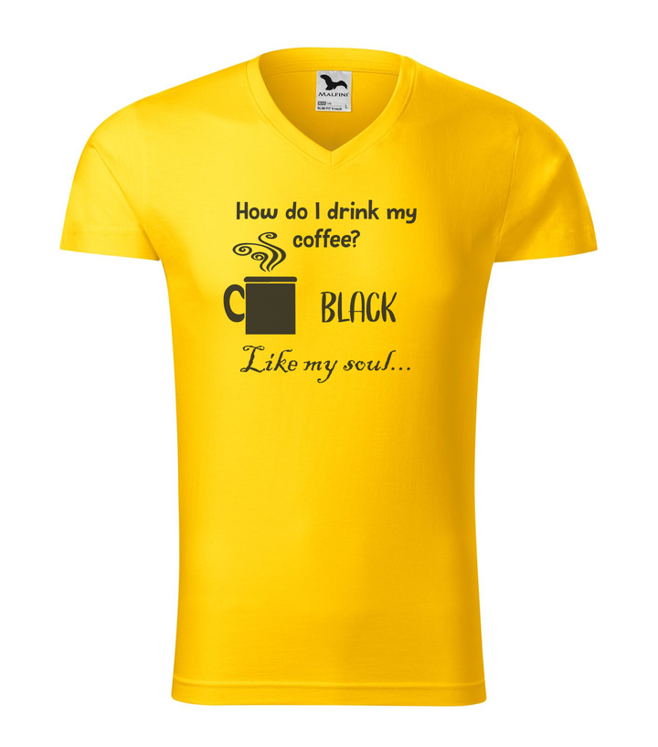 How do I drink my coffee? Black. Like my soul - V-nyakú férfi póló sárga