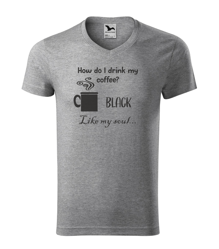 How do I drink my coffee? Black. Like my soul - V-nyakú férfi póló sötétszürke