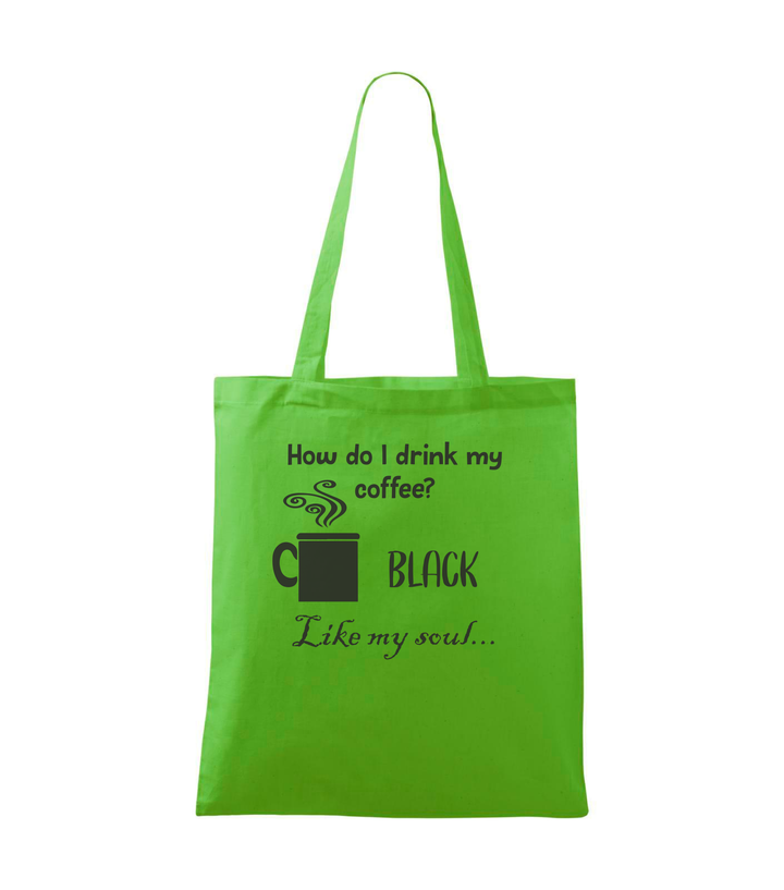 How do I drink my coffee? Black. Like my soul - Vászontáska (42 x 38 cm) almazöld