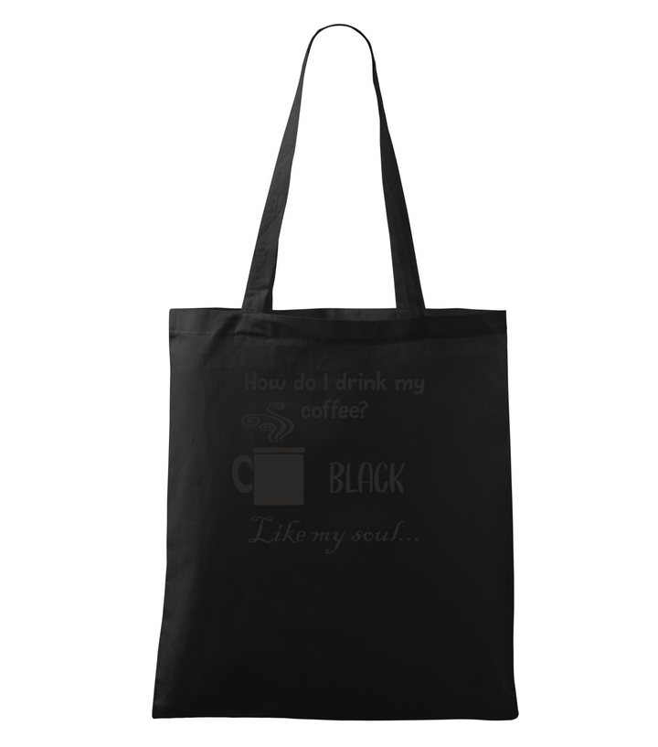 How do I drink my coffee? Black. Like my soul - Vászontáska (42 x 38 cm) fekete