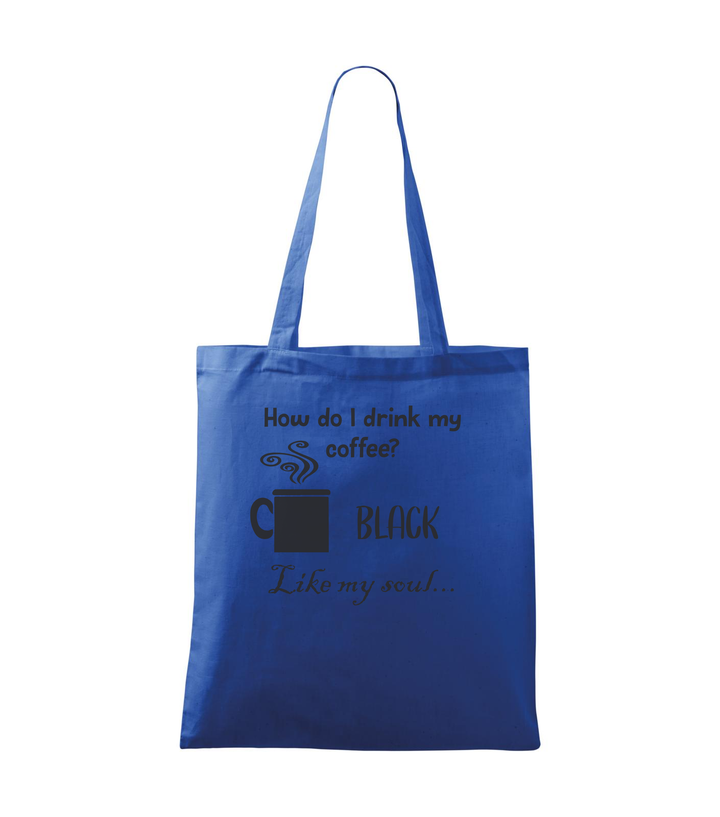 How do I drink my coffee? Black. Like my soul - Vászontáska (42 x 38 cm) királykék
