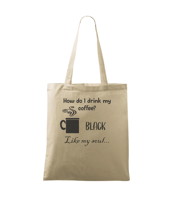 How do I drink my coffee? Black. Like my soul - Vászontáska (42 x 38 cm) natúr