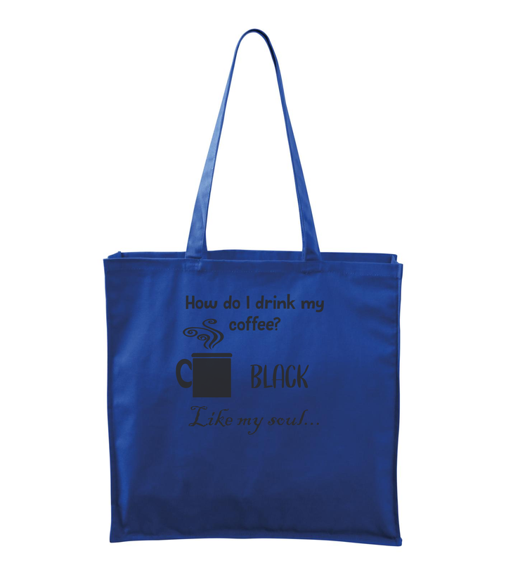 How do I drink my coffee? Black. Like my soul - Vászontáska (43 x 43 cm) királykék