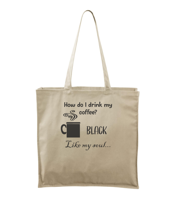 How do I drink my coffee? Black. Like my soul - Vászontáska (43 x 43 cm) natúr