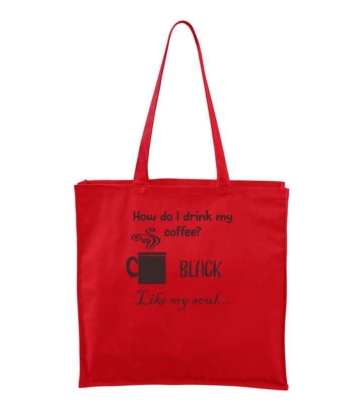 How do I drink my coffee? Black. Like my soul - Vászontáska (43 x 43 cm) piros