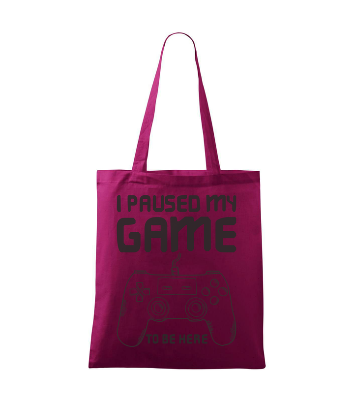 I paused my game to be here - Bevásárló táska fukszia