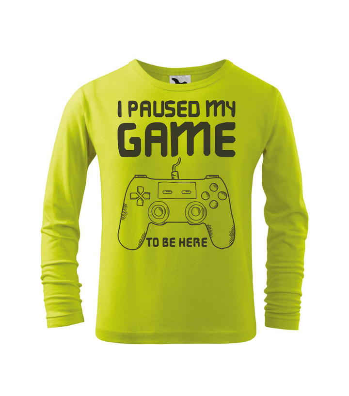 I paused my game to be here - Hosszú ujjú gyerek póló lime
