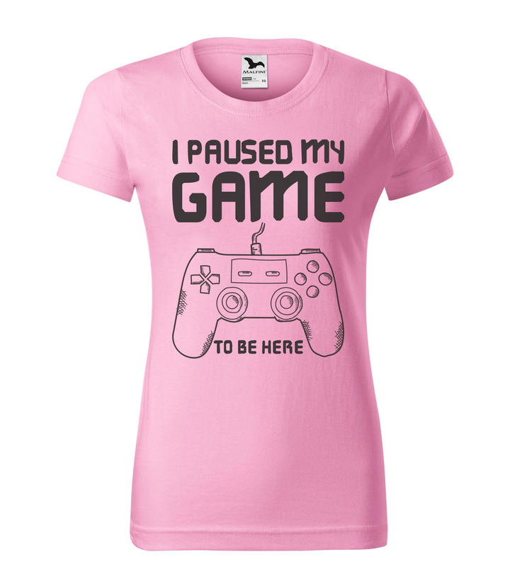 I paused my game to be here - Női póló rózsaszín