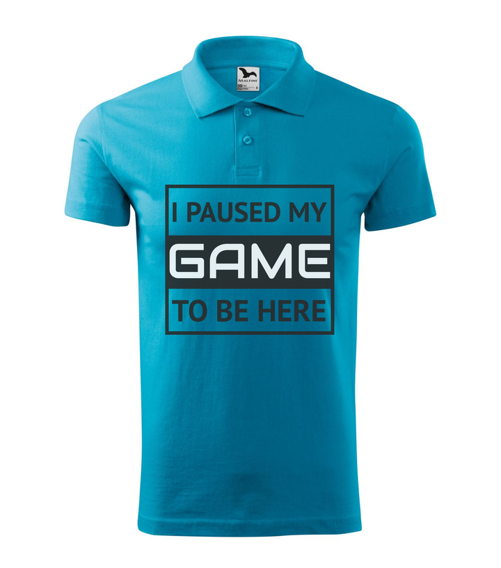 I paused my game to be here 1 - Galléros férfi póló türkiz