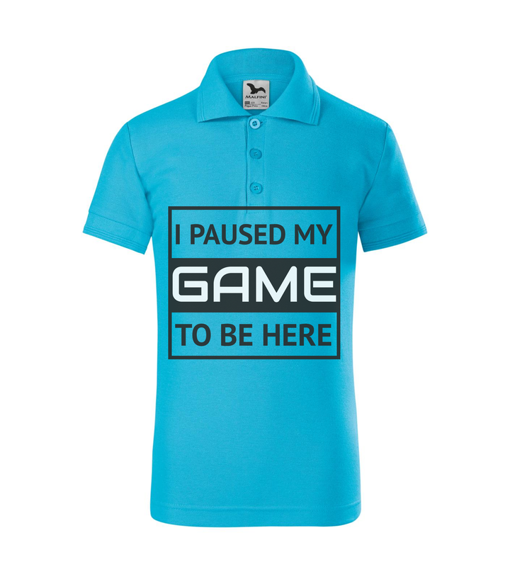 I paused my game to be here 1 - Galléros gyerek póló türkiz