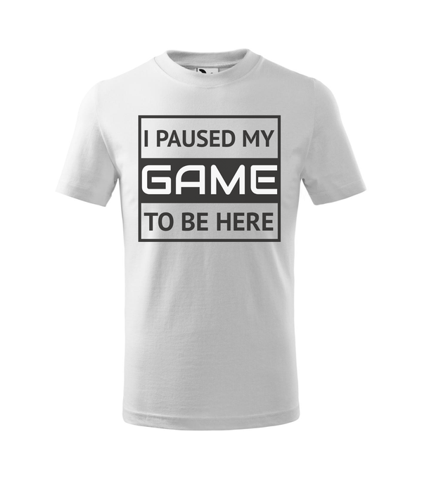 I paused my game to be here 1 - Gyerek póló fehér