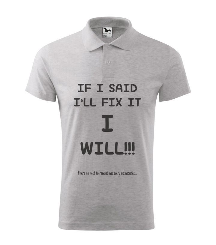 If I said I'll fix it I will, there no need to remind me every six months - Galléros férfi póló világosszürke