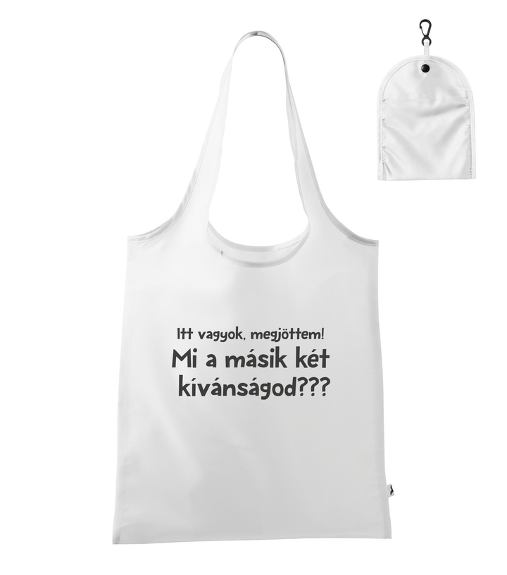 Itt vagyok, megjöttem. Mi a másik két kívánságod? - Bevásárló táska fehér
