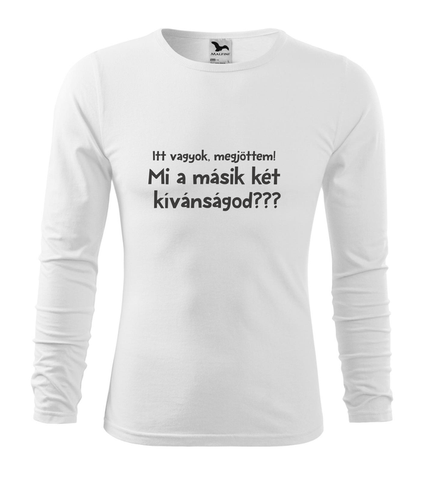 Itt vagyok, megjöttem. Mi a másik két kívánságod? - Hosszú ujjú férfi póló fehér