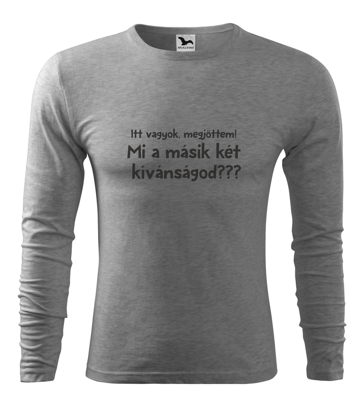 Itt vagyok, megjöttem. Mi a másik két kívánságod? - Hosszú ujjú férfi póló sötétszürke