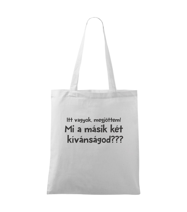 Itt vagyok, megjöttem. Mi a másik két kívánságod? - Vászontáska (42 x 38 cm) fehér