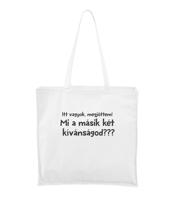 Itt vagyok, megjöttem. Mi a másik két kívánságod? - Vászontáska (43 x 43 cm) fehér