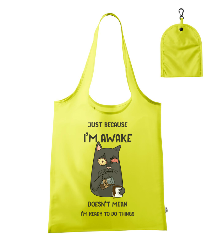 Just because I'm awake doesn't mean I'm ready to do things - Bevásárló táska neon sárga