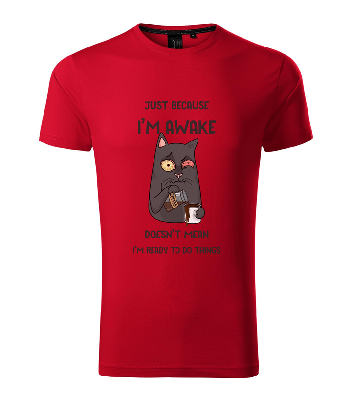 Just because I'm awake doesn't mean I'm ready to do things - Prémium férfi póló F1 piros