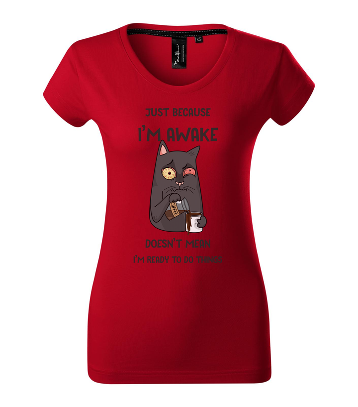 Just because I'm awake doesn't mean I'm ready to do things - Prémium női póló F1 piros