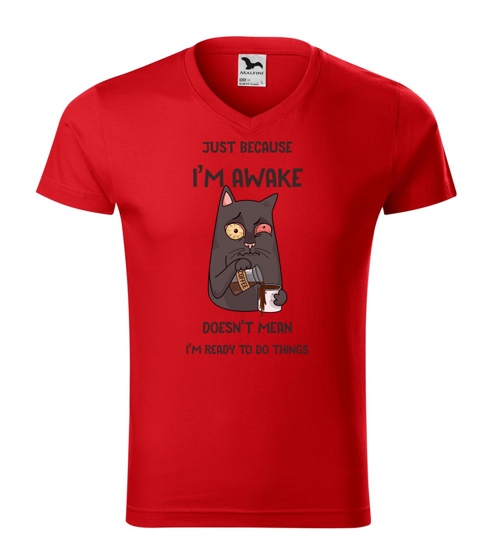 Just because I'm awake doesn't mean I'm ready to do things - V-nyakú férfi póló piros