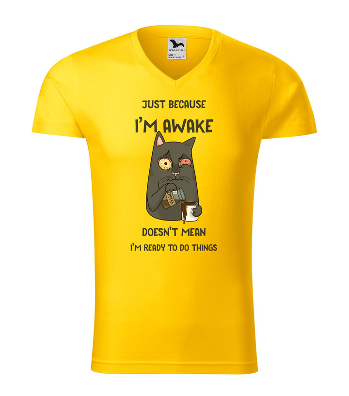 Just because I'm awake doesn't mean I'm ready to do things - V-nyakú férfi póló sárga