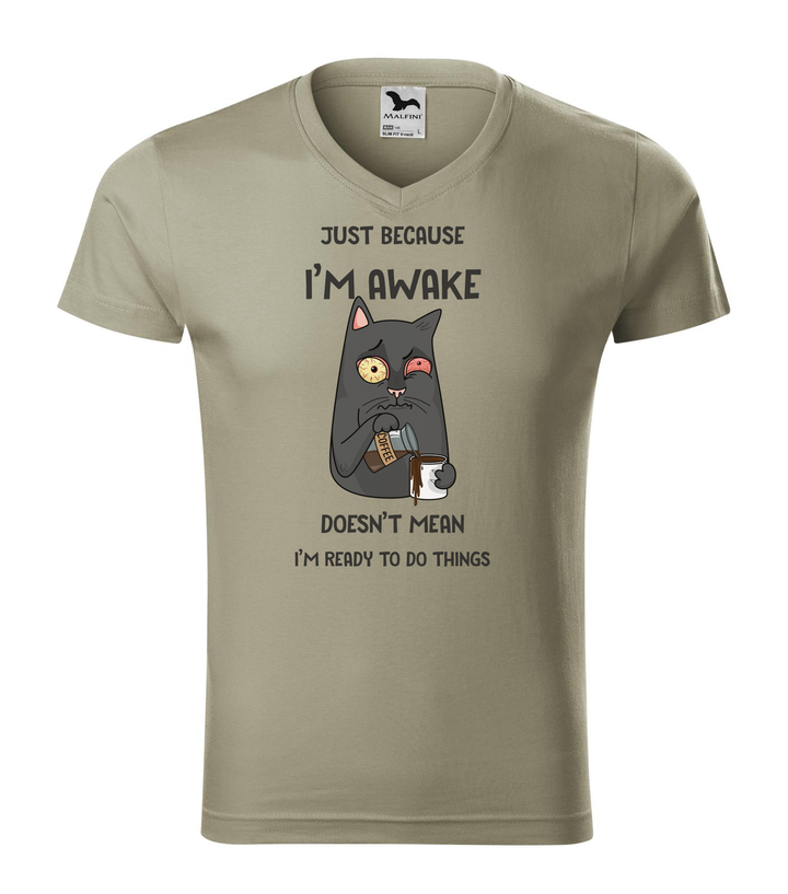 Just because I'm awake doesn't mean I'm ready to do things - V-nyakú férfi póló világos khaki